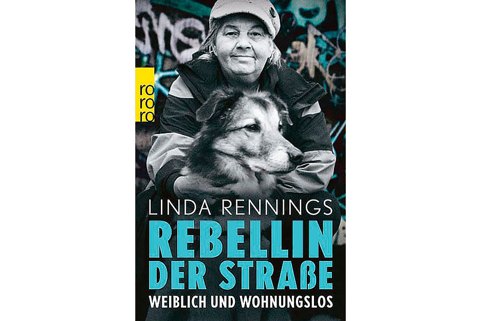 Linda Rennings, »Rebellin der Straße — Weiblich und wohnungslos«, Rowohlt, 240 Seiten, 14 Euro. 