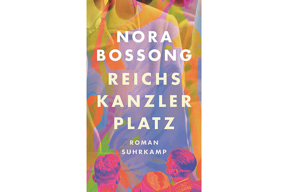 Nora Bossong: »Reichskanzlerplatz«, Suhrkamp, 296 Seiten, 25 Euro