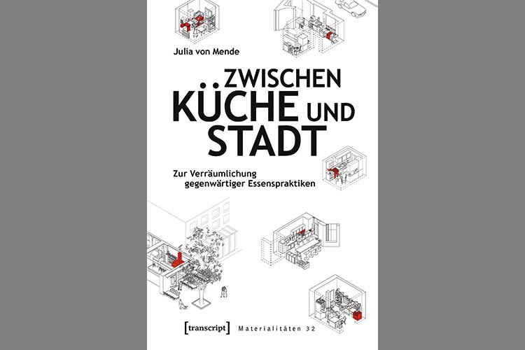 Zwischen Küche und Stadt — Zur Verräumlichung gegenwärtiger Essenspraktiken