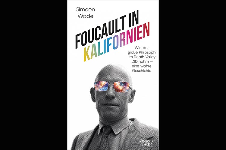 Simeon Wade: »Foucault in Kalifornien«, Kiepenheuer & Witsch, 176 Seiten, 20 Euro